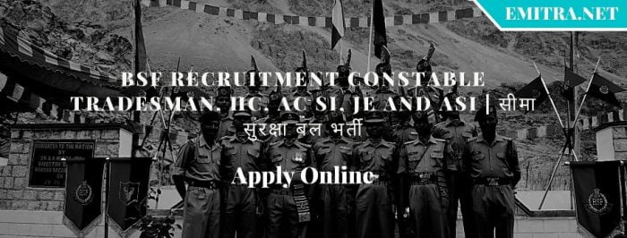 BSF Recruitment Constable Tradesman, HC, AC SI, JE and ASI