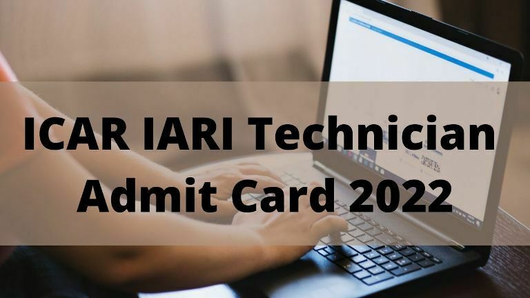 ICAR IARI Technician Admit Card 2022